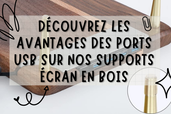 Tous les avantages des ports USB sur nos support écran en bois