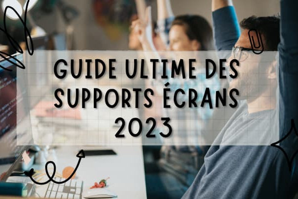Guide complet, tout savoir sur le support écran : Un voyage dans l'univers des supports écrans