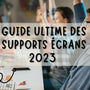 Guide complet, tout savoir sur le support écran : Un voyage dans l'univers des supports écrans