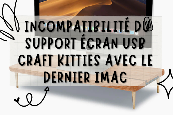 Le support écran USB n'est pas compatible avec le dernier iMac