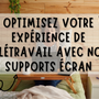 Les bénéfices d'un bon support écran pour le télétravail