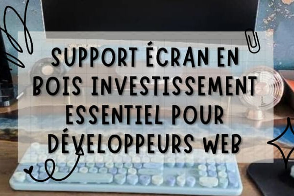 Le support écran, meilleur investissement pour un développeur web