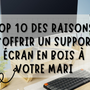 Pourquoi offrir un support écran en bois à votre mari en 2023